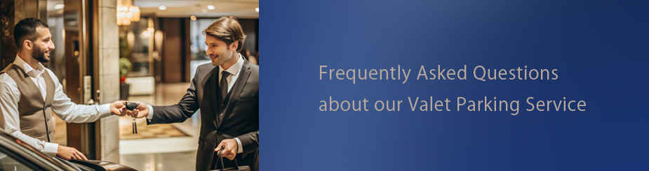 Frequently Asked Questions about our Valet Parking Service