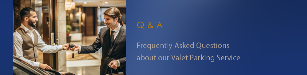 Frequently Asked Questions about our Valet Parking Service